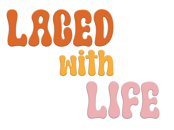 Laced With Life